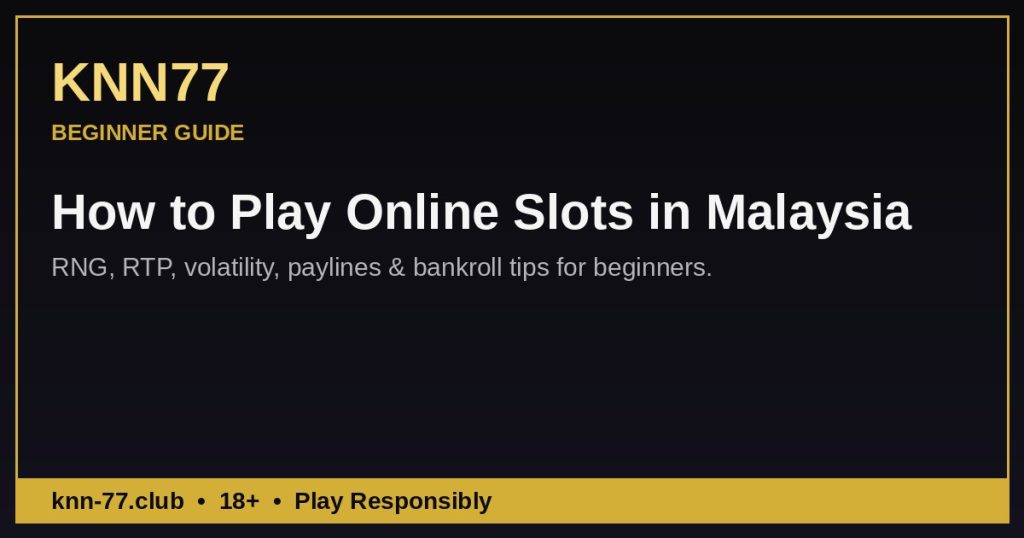 How to play online slots in Malaysia beginner guide — KNN77