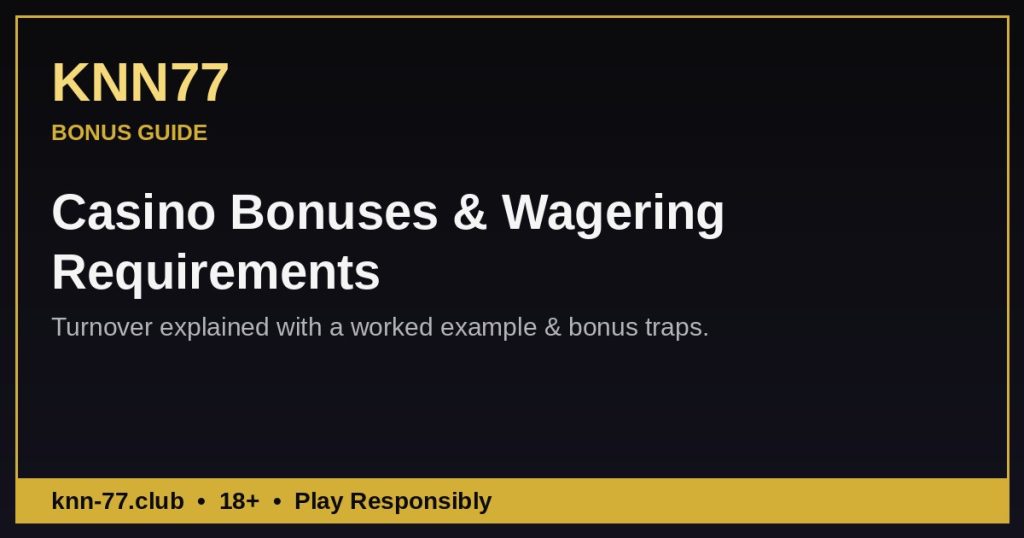 Casino bonuses and wagering requirements explained — KNN77